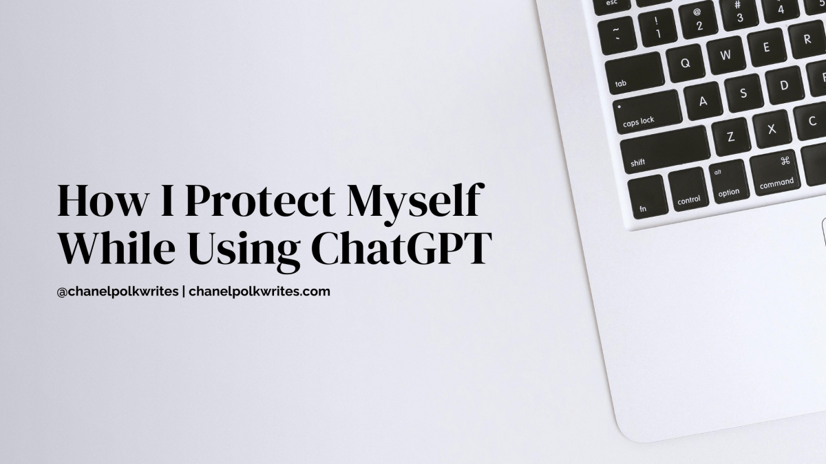 How I Protect Myself While Using&nbsp;ChatGPT